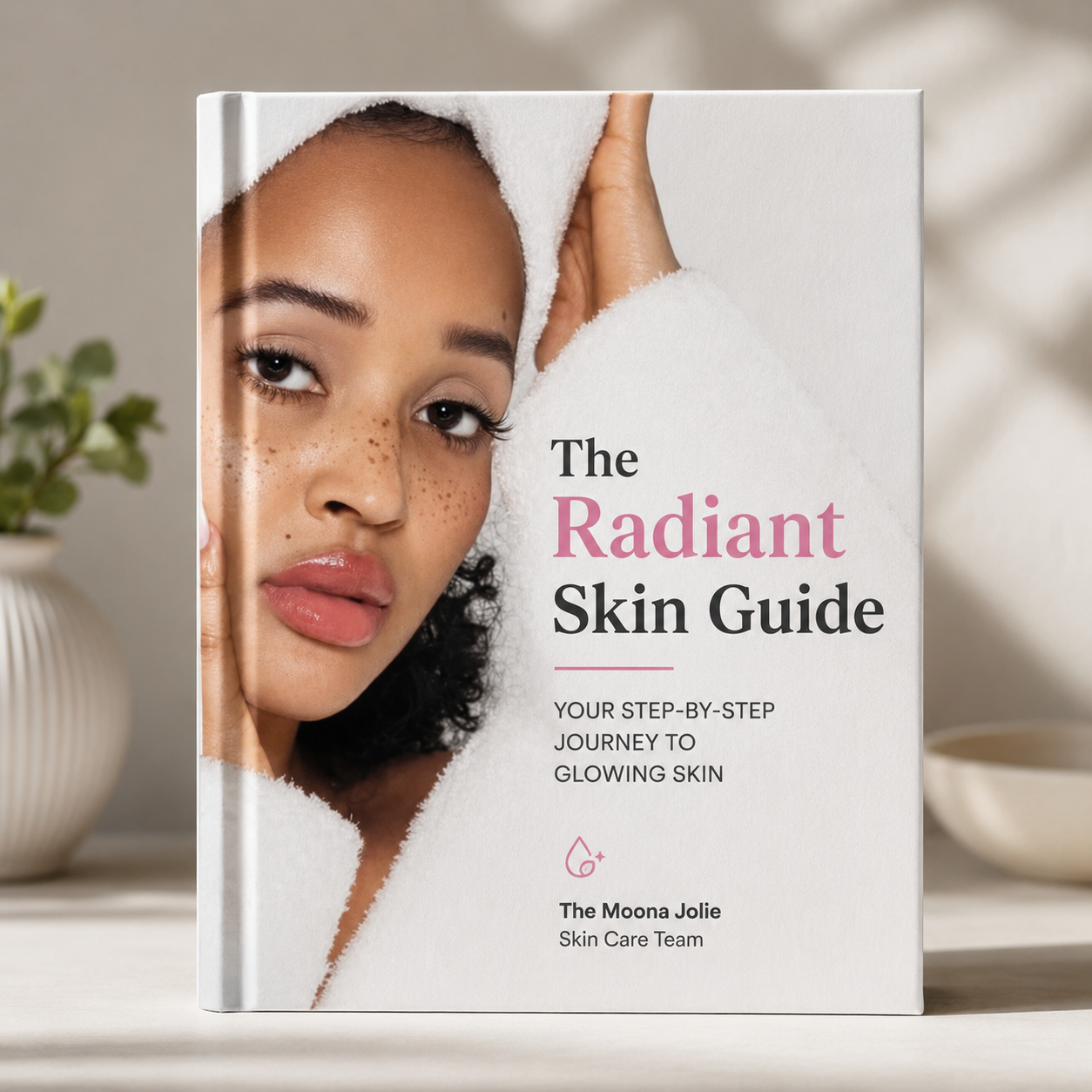 THE RADIANT SKIN GUIDE: Your Step-by-Step Journey to Glowing Skin (eBook)